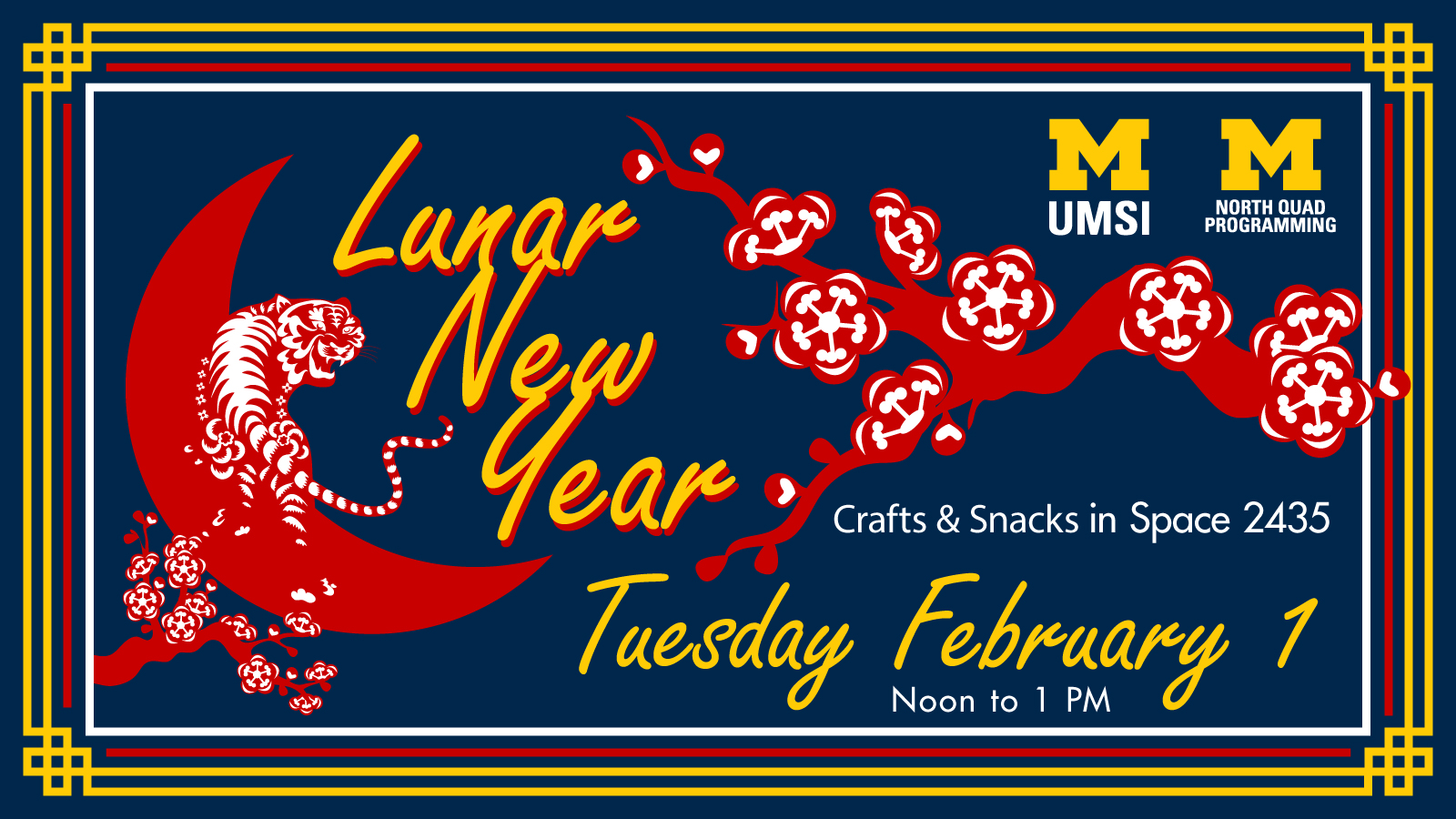 Digital illustration of a tiger on a crescent moon, with blossoming branches on both sides. “Lunar New Year. Crafts & snacks in Space 2435. Tuesday, February 1. Noon to 1 p.m. UMSI. North Quad Programming.” 