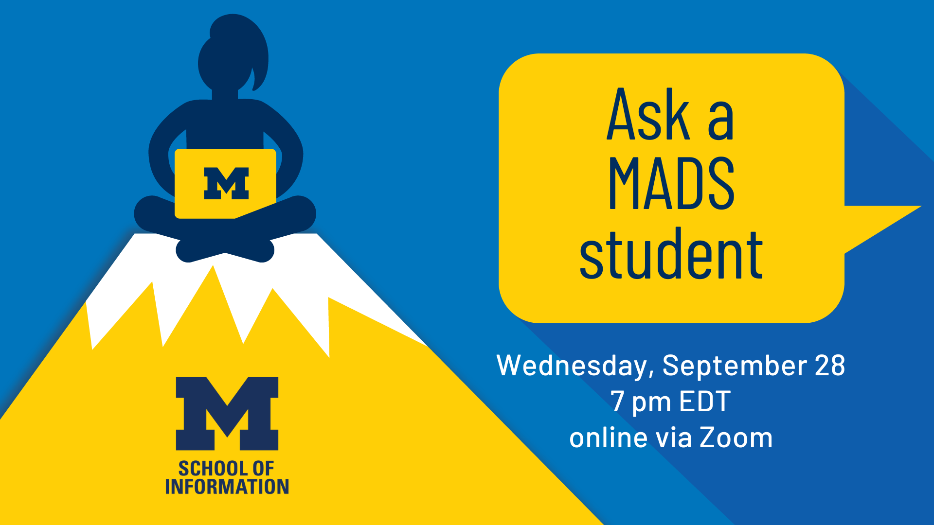 "Ask a MADS student. Wednesday, September 28. 7 pm EDT. online via Zoom."