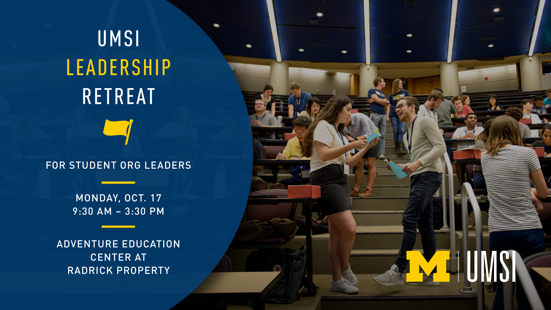 “UMSI Leadership Retreat for student org leaders. Monday, Oct. 17. 9:30 am - 3:30 pm. Adventure Education Center at Roderick Property.” A group of about 35 people wearing lanyards inside an auditorium. Some sit at desks working, some stand and interact with each other.