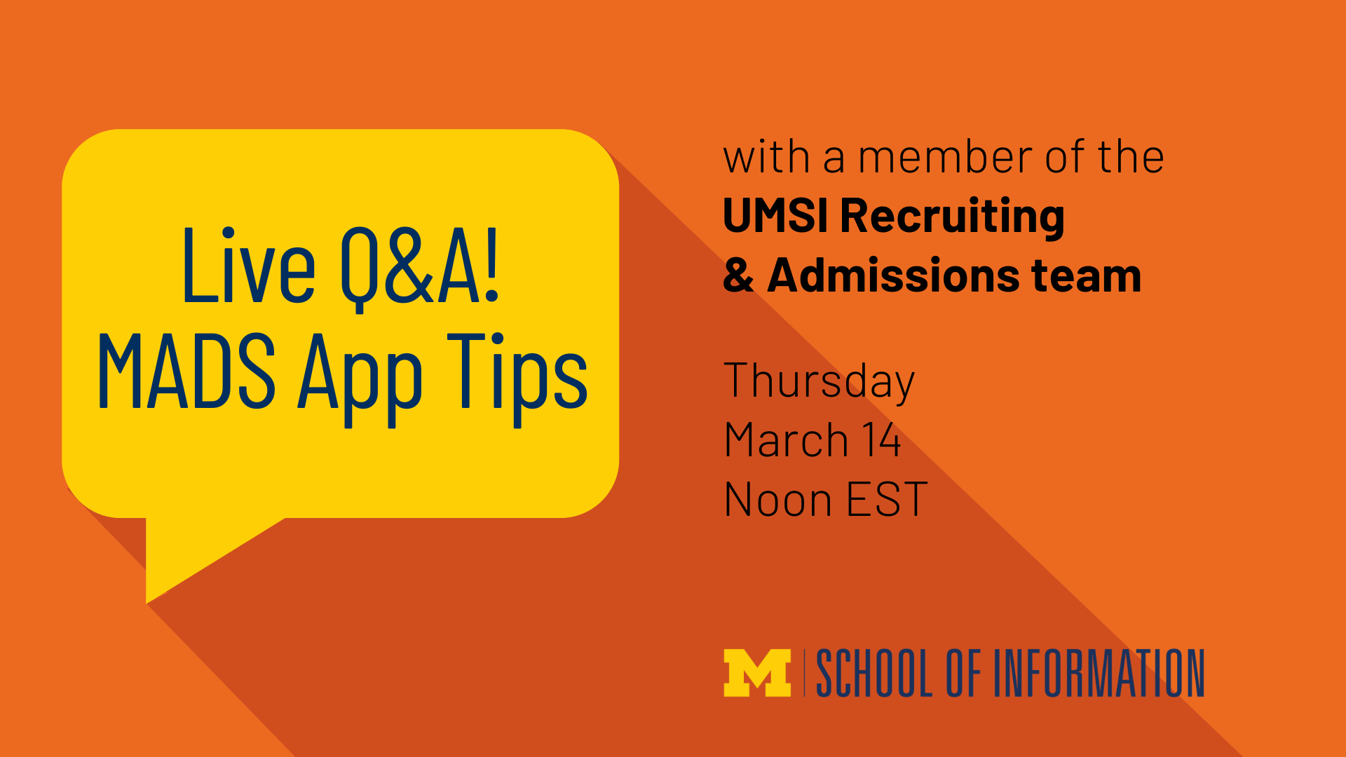 "Live Q&A! MADS App Tips with a member of the UMSI Recruiting & Admissions team. Thursday March 14. Noon EST. School of Information."