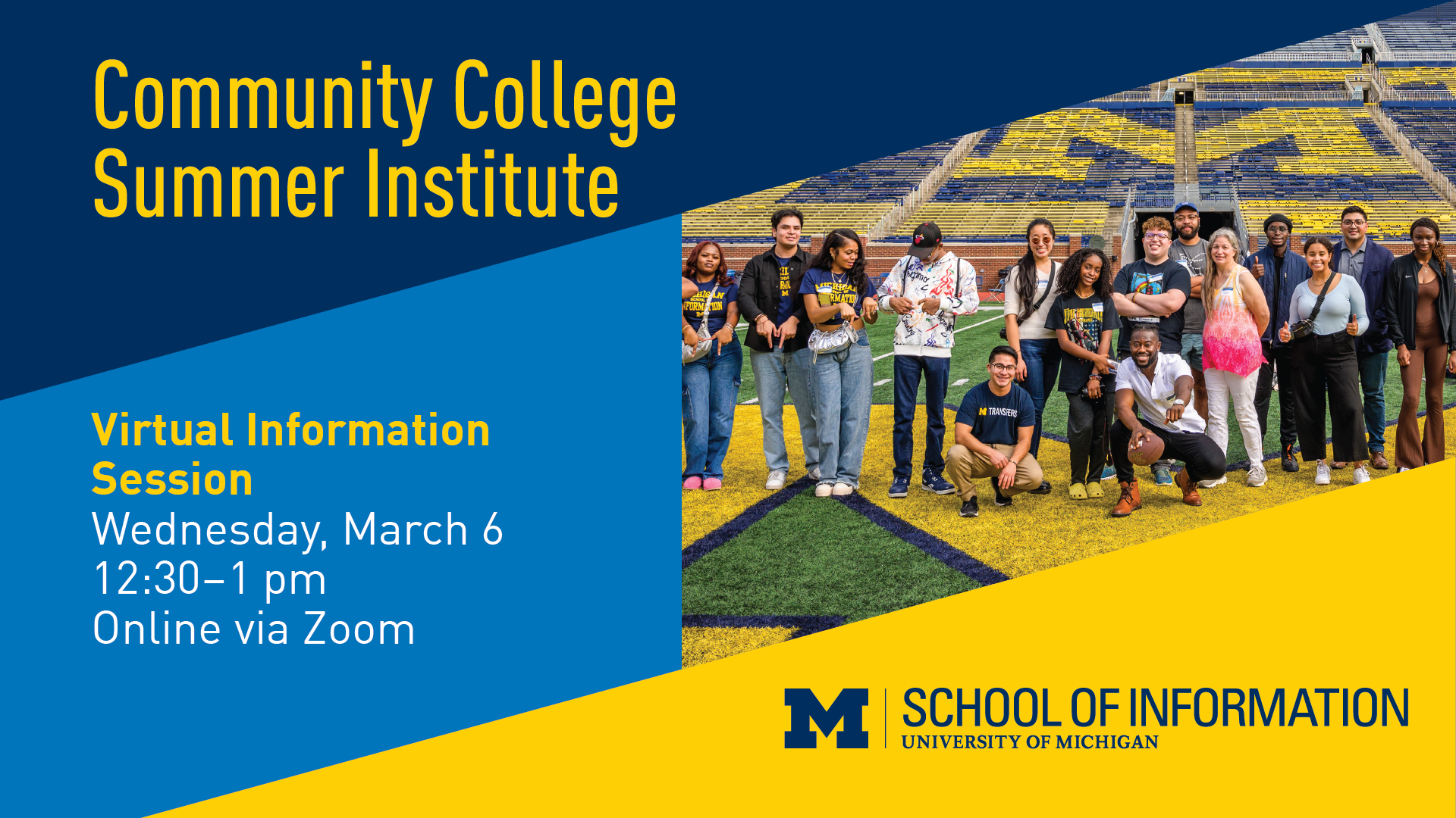 "Community College Summer Institute Virtual Information Session. Wednesday, March 6. 12:30-1 pm. Online via Zoom. University of Michigan School of Information."