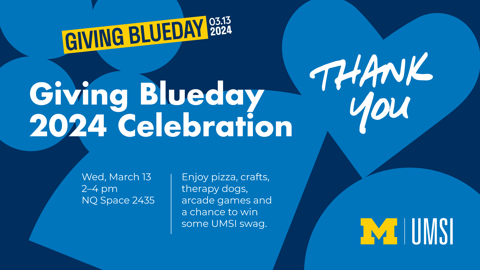 A graphic with the text "Giving Blueday: 03.13.2024: Giving Blueday 2024 Celebration: Wed, March 13, 2-4 p.m., NQ Space 2435" and the UMSI logo