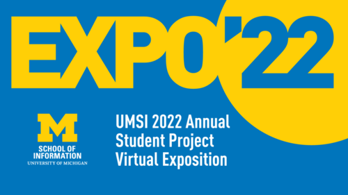 UMSI 2022 Annual Student Project Virtual Exposition. UMSI logo.