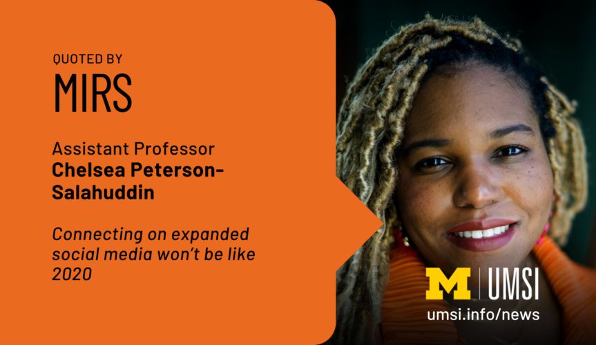 Quoted by MIRS. Assistant professor Chelsea Peterson-Salahuddin. Connecting on expanded social media won't be like 2020. 
