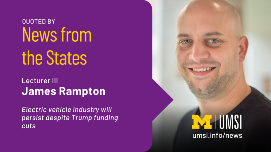 Lecturer III James Rampton was quoted by News from the States in "Electric vehicle industry will persist despite Trump funding cuts"
