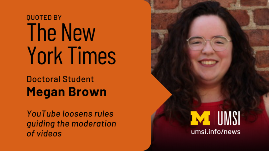 Quoted by The New York Times. Doctoral Candidate Megan Brown. YouTube loosens rules guiding the moderation of videos. 