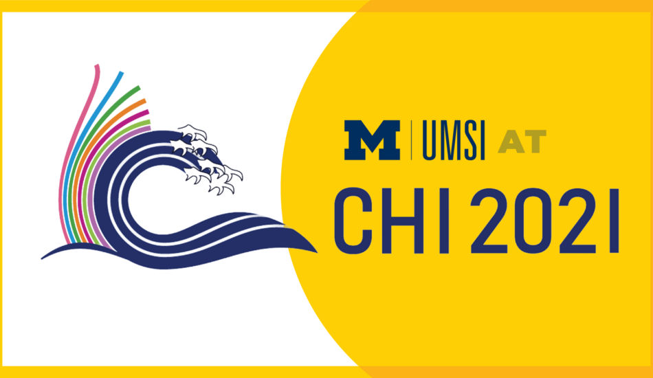UMSI at CHI 2021