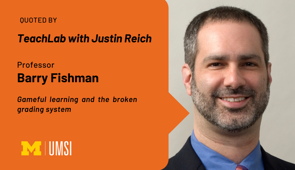 Graphic with a speech bubble next to Barry Fishman's Headshot. The text reads: "TeachLab with Justin Reich, Professor Barry Fishman, gameful learning and the broken grading system.