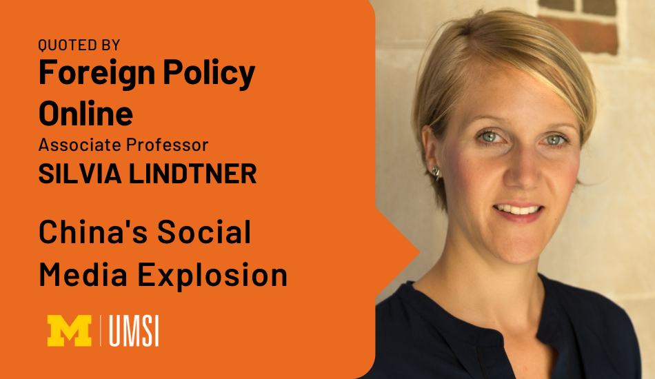 "Quoted by Foreign Policy Online. Associate Professor Silvia Lindtner. China's Social Media Explosion."  UMSI logo. Headshot of Silvia Lindtner.