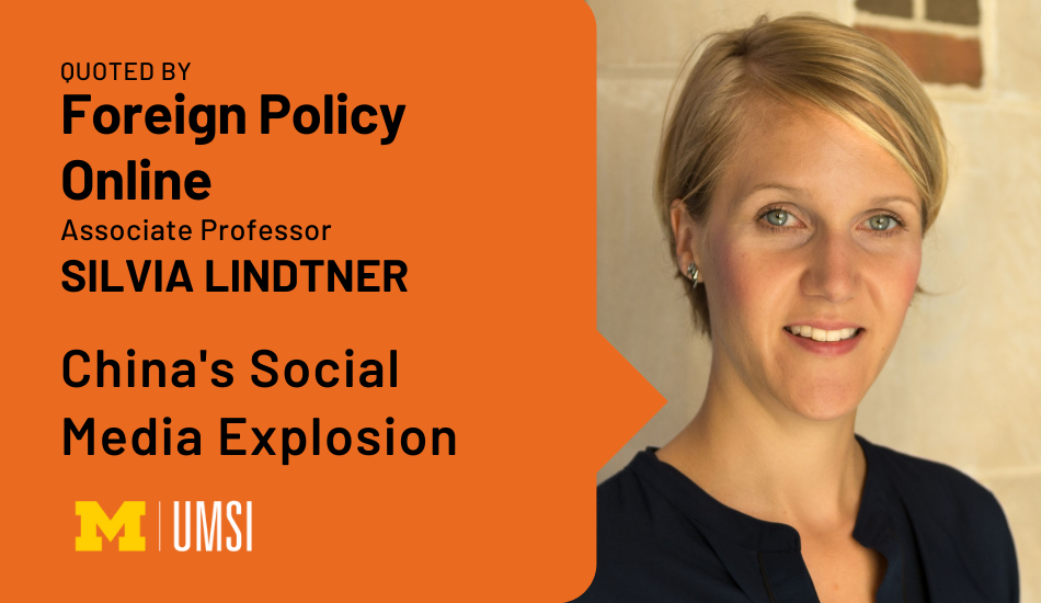 "Quoted by Foreign Policy Online. Associate Professor Silvia Lindtner. China's Social Media Explosion." UMSI logo. Headshot of Silvia Lindtner.
