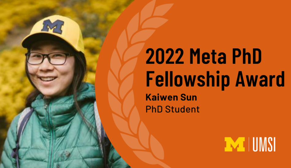 Headshot of Kaiwen Sun "2022 Meta PhD Fellowship Award, Kaiwen Sun, PhD Student, UMSI logo"