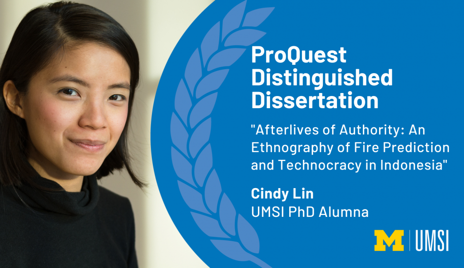 Headshot of Cindy Lin. "ProQuest Distinguished Dissertation, 'Afterlives of Authority: An Ethnography of Fire Protection and Technology in Indonesia,' Cindy Lin, UMSI PhD Alumna" UMSI logo.