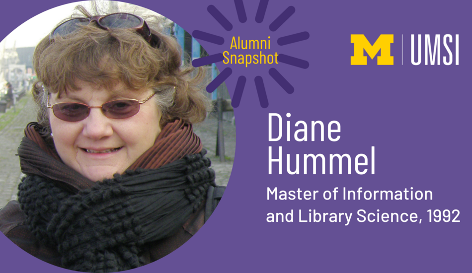 Diane Hummel smiling outdoors, wearing a scarf. “Alumni Snapshot. Diane Hummel. Master of Information and Library Science, 1992.” UMSI logo.