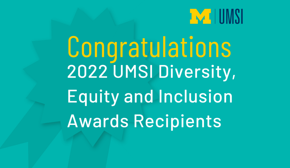 "Congratulations 2022 UMSI Diversity, Equity and Inclusion Awards Recipients."