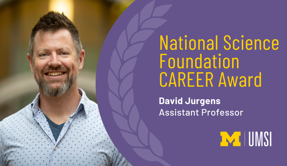"National Science Foundation CAREER Award, David Jurgens, Assistant Professor." Headshot of David Jurgens.