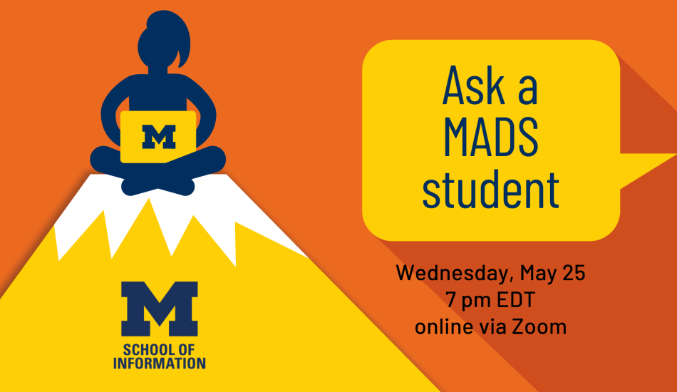 “Ask a MADS student. Wednesday, May 25. 7 pm EDT. Online via Zoom.”