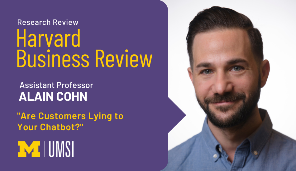 "Research review, Harvard Business Review, Assistant Professor Alain Cohn, 'Are Customers Lying to Your Chatbot?'" Headshot of Alain Cohn.