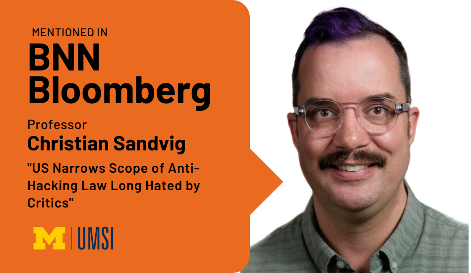 "Mentioned in BNN Bloomberg, Professor Christian Sandvig, 'US narrows scope of anti-hacking law long hated by critics.'" Headshot of Christian Sandvig.