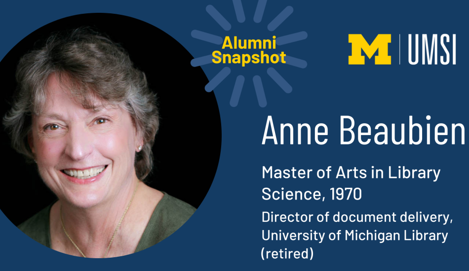 Headshot of Anne Beaubien. Alumni Snapshot. "Master of Arts in Library Science, 1970. Director of document delivery, University of Michigan Library (retired)."