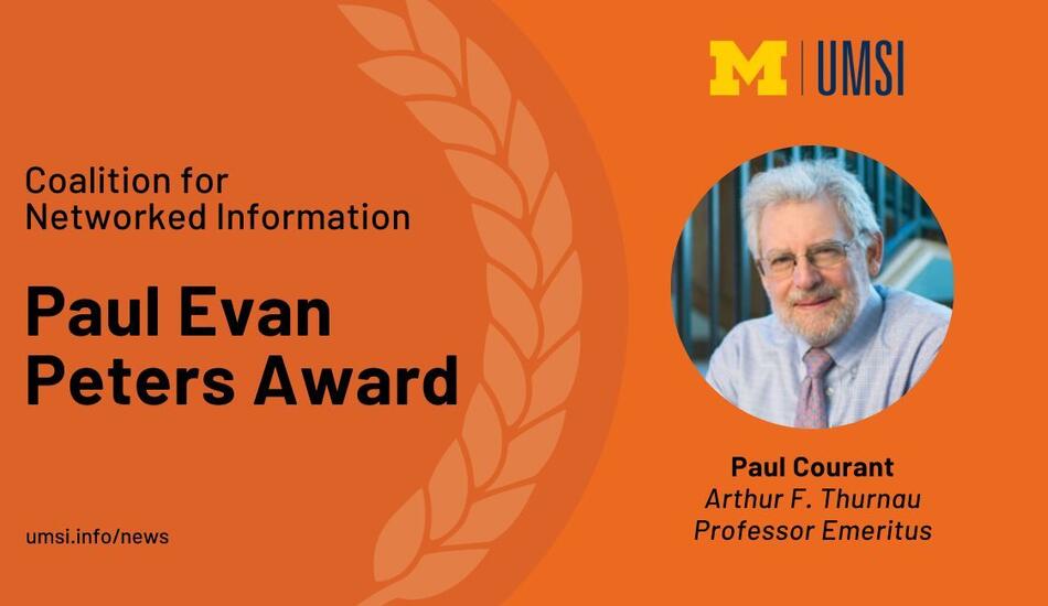 "Coalition for Networked Information, Paul Evan Peters Award" Headshot of Paul Courant, Arthur F. Thurnau Professor Emeritus.
