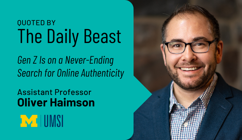 "Quoted by The Daily Beast, 'Gen Z is on a never-ending search for online authenticity,' Assistant professor Oliver Haimson." Headshot of Oliver Haimson