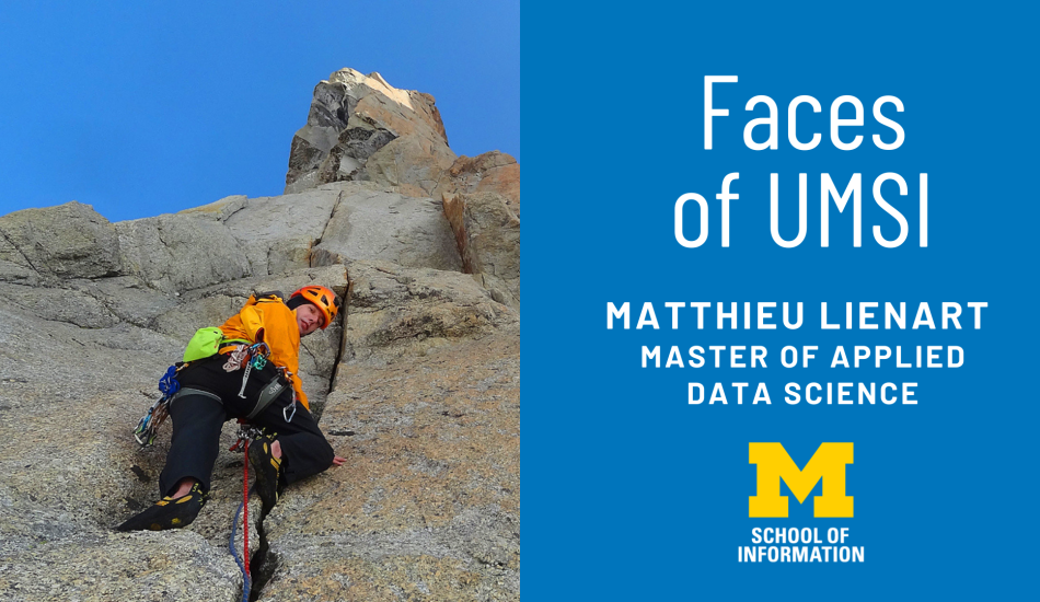 "Face of UMSI: Matthieu Lienart, Master of Applied Data Science." Matthieu Lienart climbing a cliff face in mountain climbing gear.