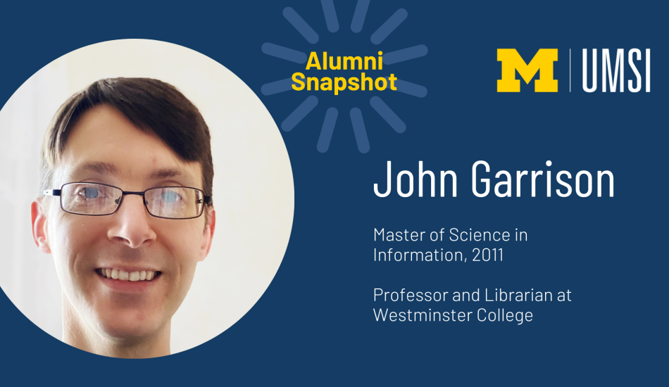 Alumni Snapshot: John Garrison. Master of Science in Information, 2011. Professor and librarian at Westminster College. 