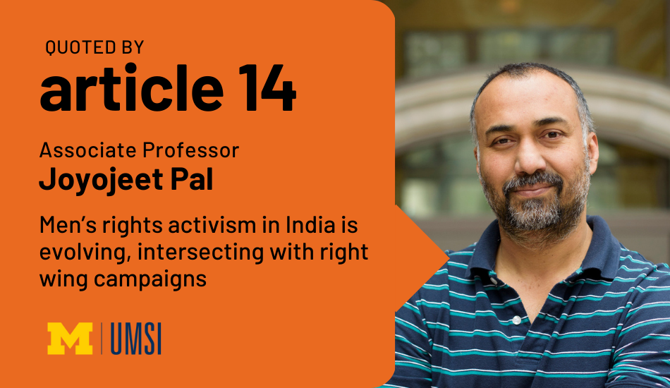 Quoted by article 14. Associate professor Joyojeet Pal. Men's rights activism in India is evolving, Intersecting with Right Wing Campaigns.