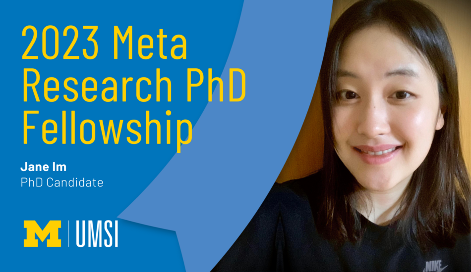2023 Meta Research PhD Fellowship. Jane Im. PhD Candidate.