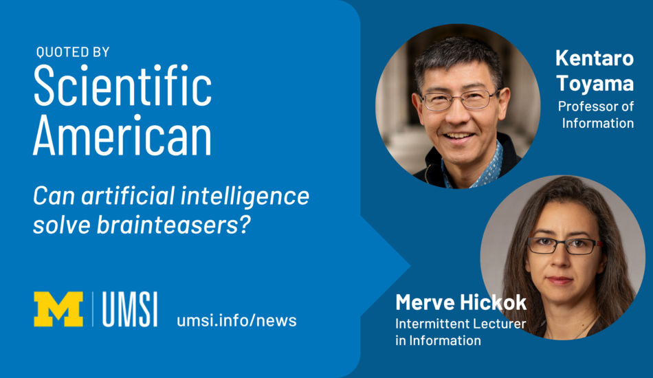 Quoted by Scientific American. Kentaro Toyama and Merve Hickok. Can artificial intelligence solve brainteasers?