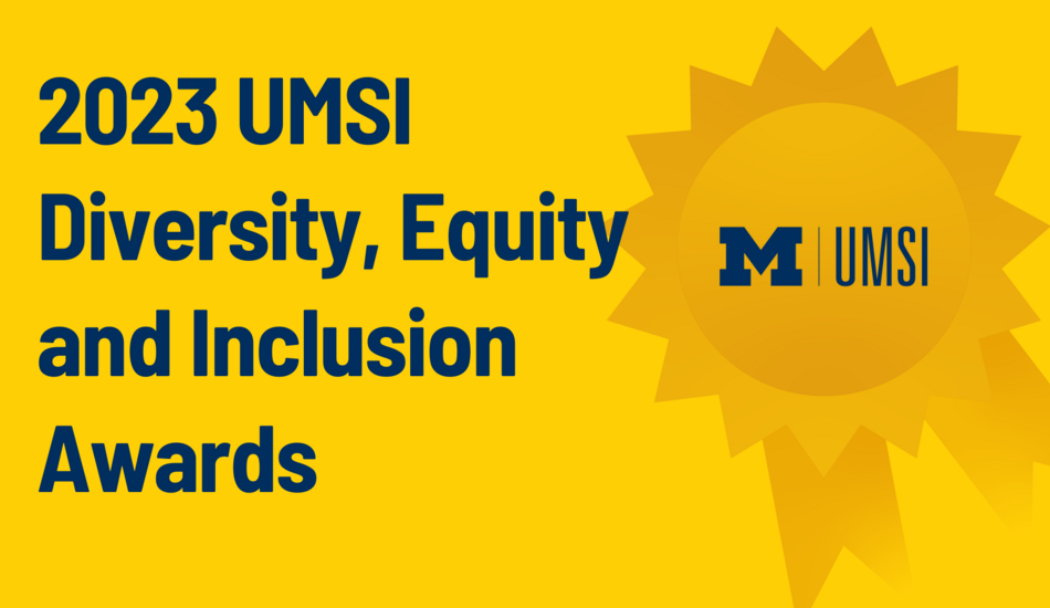 "2023 UMSI Diversity, Equity and Inclusion Awards" 