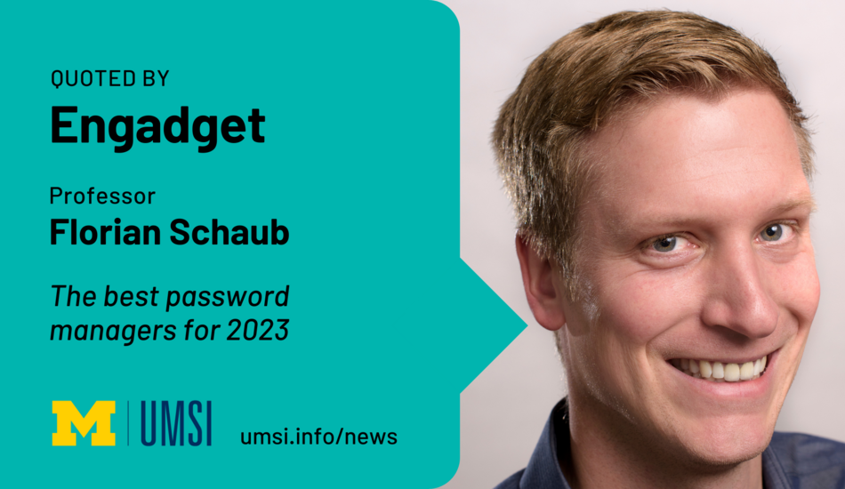 Quoted by Engadget. Professor Florian Schaub. The best password managers for 2023.