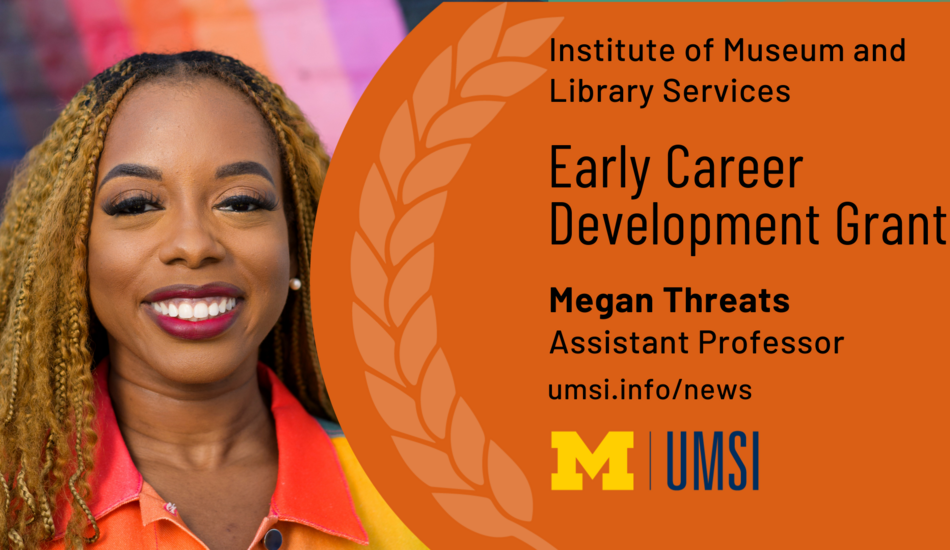 Institute of Museum and Library Services. Early Career Development Grant. Megan Threats. Assistant Professor. 