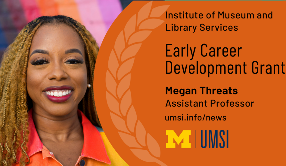 Institute of Museum and Library Services. Early Career Development Grant. Megan Threats. Assistant Professor.
