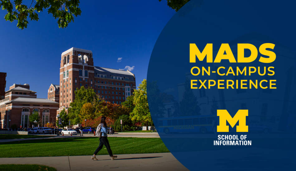 "MADS On-Campus Experience. School of Information." Person walking on University of Michigan Ann Arbor campus on a sunny day.