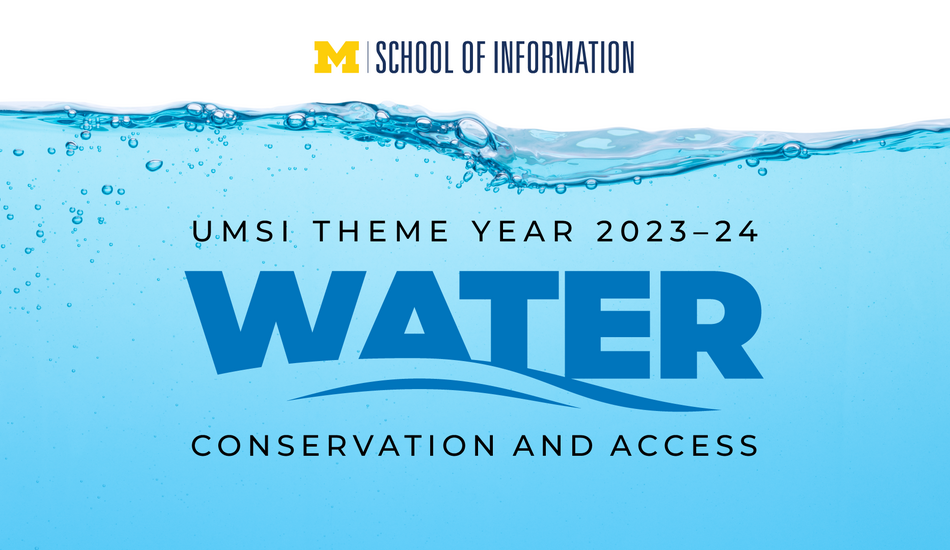 UMSI Theme Year 2023-24: Water Conservation and Access