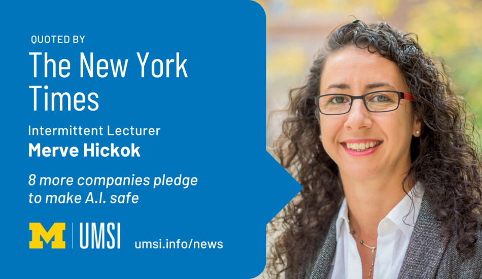 Quoted by The New York Times. Intermittent Lecturer Merve Hickok. 8 more companies pledge to make A.I. safe.