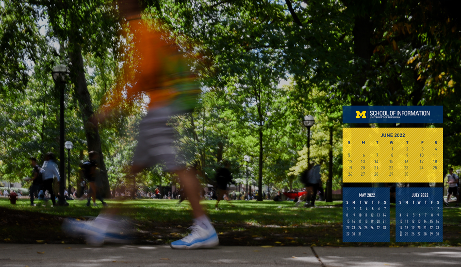 A maize and blue calendar for June 2022 on a photo background. There are two smaller calendars for May 2022 and July 2022 below it. The photo shows students walking through and hanging out in the University of Michigan Diag on a sunny day.