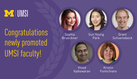 Faculty Promotion Graphic: Sophia Brueckner, Sun Young Park, Grant Schoeneback, Vinod Vydiswaran, Kristin Fontichiaro