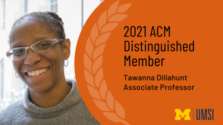 Headshot of Tawanna Dillahunt. "2021 ACM Distinguished Member, Tawanna Dillahunt, Associate professor" UMSI logo.