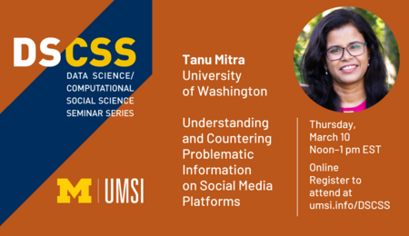 Data Science/Computational Social Science Seminar: Tanu Mitra | umsi