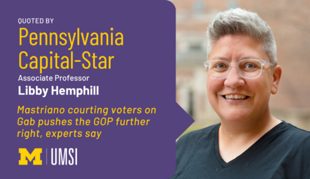 "Quoted by Pennsylvania Capital-Star, Associate professor Libby Hemphill, 'Mastriano courting voters on Gab pushes the GOP further right, experts say'" in quote bubble pointing at headshot of Libby Hemphill.