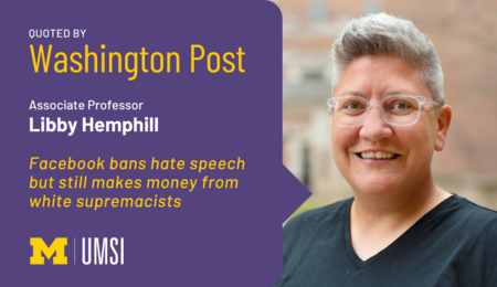 "Quoted by Washington Post, Associate professor Libby Hemphill, 'Facebook bans hate speech but still makes money from white supremacists.'" Headshot of Libby Hemphill.