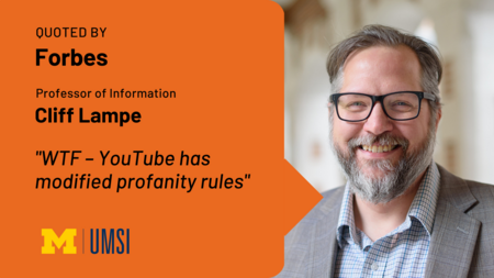 Quoted by Forbes. Professor of Information Cliff Lampe. "WTF — YouTube has modified profanity rules."