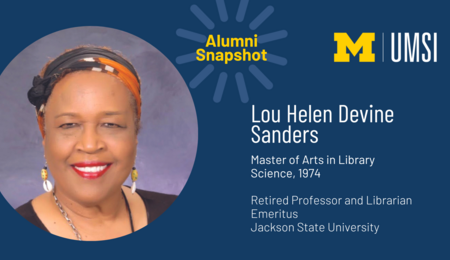 Lou Helen Devine Sanders. Master of Arts in Library Science. 1974. Retired professor and librarian emeritus. Jackson State University.