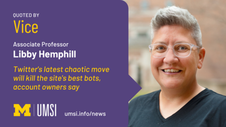 Quoted by Vice. Associate professor Libby Hemphill. Twitter's latest chaotic move will kill the site's best bots, account owners say. 