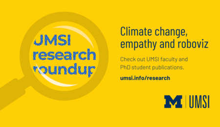 UMSI research roundup. Climate change, empathy and roboviz. Check out UMSI faculty and PhD student publications.
