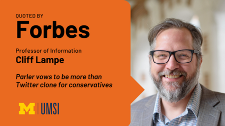 Quoted by Forbes. Professor of Information Cliff Lampe. "Parler vows to be more than Twitter clone for conservatives."