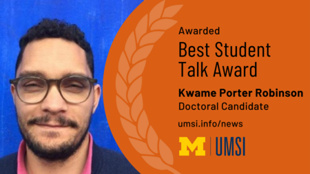 Awarded Best Student Talk Award. Kwame Porter Robinson. Doctoral Candidate. 