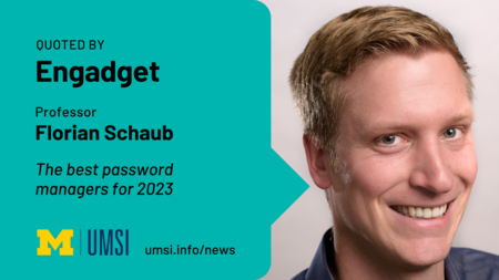 Quoted by Engadget. Professor Florian Schaub. The best password managers for 2023. 